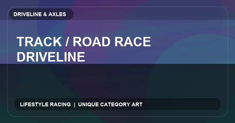 Track / Road Race Driveline